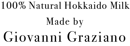 100% Natural Hokkaido Milk, Made by Giovanni Graziano
